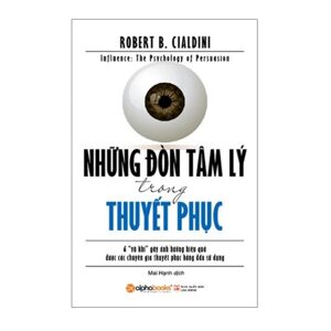 Những đòn tâm lý trong thuyết phục - Robert B. Cialdini - Dịch giả: Mai Hạnh