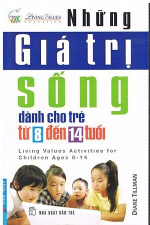 Những giá trị sống dành cho trẻ từ 8 đến 14 tuổi - Diane Tillman