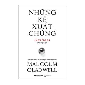 Những kẻ xuất chúng - Malcolm Gladwell (Sách bỏ túi)