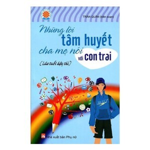 Những lời tâm huyết cha mẹ nói với con trai