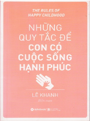 Những quy tắc để con có cuộc sống hạnh phúc