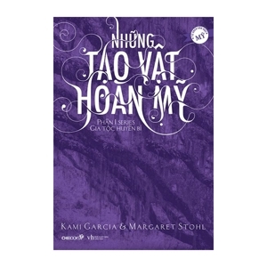 Những Tạo Vật Hoàn Mỹ (Phần 1 Series Gia Tộc Huyền Bí)