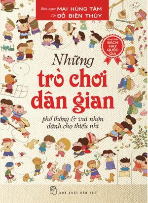 Những Trò Chơi Dân Gian Phổ Thông Và Vui Nhộn Dành Cho Thiếu Nhi - Mai Hùng Tâm