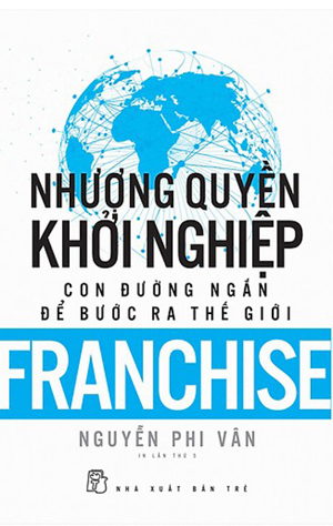 Nhượng quyền khởi nghiệp - Con đường ngắn để bước ra thế giới