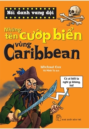 Nổi Danh Vang Dội - Những Tên Cướp Biển Vùng Caribbean