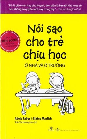 Nói sao cho trẻ chịu học ở nhà và ở trường - Eleine Mazlish