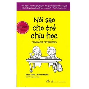 Nói sao cho trẻ chịu học ở nhà và ở trường - Eleine Mazlish