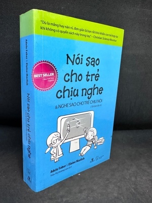 Nói sao cho trẻ chịu nghe & Nghe sao cho trẻ chịu nói (Tái bản) - Adele Faber & Elaine Mazlish - Trần Thị Hương Lan dịch