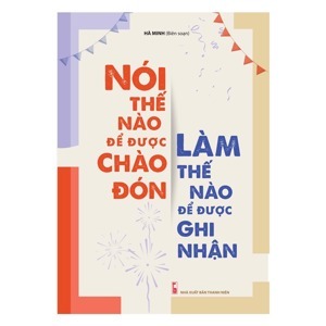 Nói Thế Nào Để Được Chào Đón, Làm Thế Nào Để Được Ghi Nhận