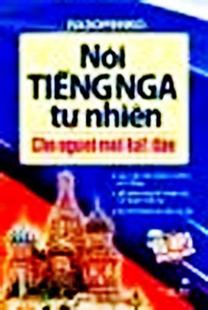 Nói Tiếng Nga Tự Nhiên Cho Người Mới Bắt Đầu (Kèm CD)