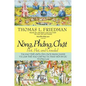 Nóng, phẳng, chật - Thomas L. Friedman