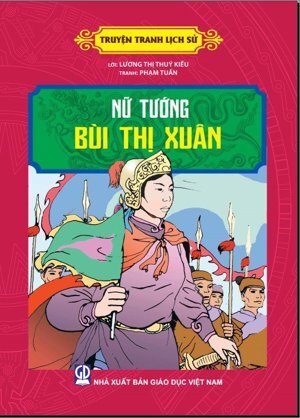 Nữ Tướng Bùi Thị Xuân (Kể Chuyện Lịch Sử Việt Nam)