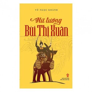 Nữ Tướng Bùi Thị Xuân (Kể Chuyện Lịch Sử Việt Nam)