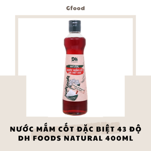 Nước mắm cốt đặc biệt 43 độ đạm DH Foods natural chai 400 ml