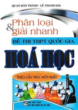 Phân Loại Và Giải Nhanh Đề Thi THPT Quốc Gia Hóa Học