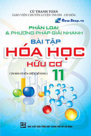 Phân loại và Phương pháp giải nhanh Bài Tập Hóa Học 11 Hữu cơ