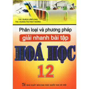 phân loại và phương pháp giải nhanh BÀI TẬP HÓA HỌC 12