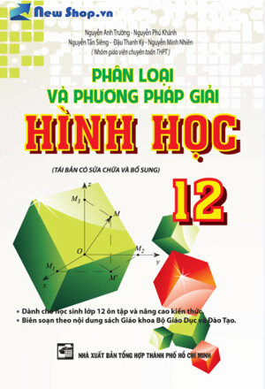 Phân Loại Và Phương Pháp Giải Hình Học 12 ( bìa mềm )