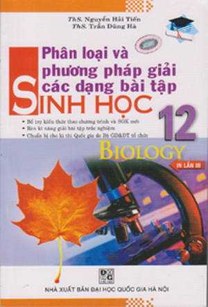 Phân Loại Và Phương Pháp Giải Các Dạng Bài Tập Sinh Học Lớp 12