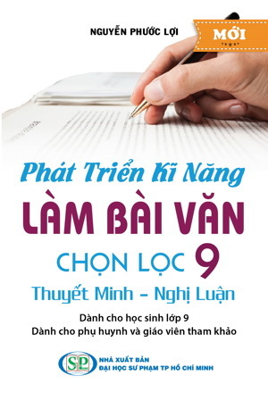 Phát Triển Kỹ Năng Làm Bài Văn Chọn Lọc 9 Thuyết Minh Nghị Luận