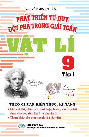 Phát Triển Tư Duy Đột Phá Trong Giải Toán Vật Lí 9 - Tập 1