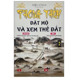 Phong Thủy Đặt Mộ Và Xem Thế Đất - Thiệu Vĩ Hoa