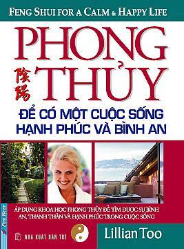 Phong thủy : để có một cuộc sống hạnh phúc và bình an - Lillian Too