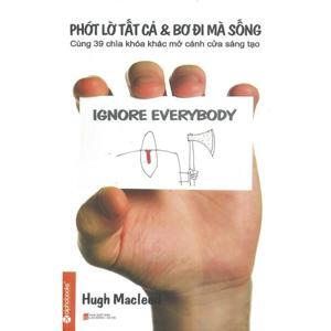 Phớt lờ tất cả và bơ đi mà sống - Hugh Macleod