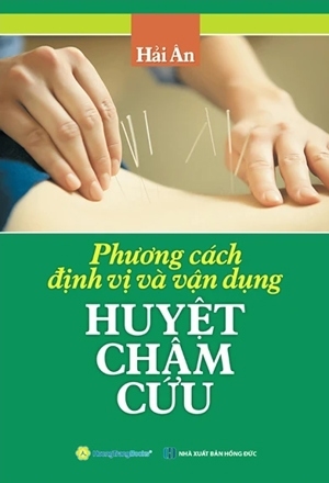 Phương Cách Định Vị & Vận Dụng Huyệt Châm Cứu