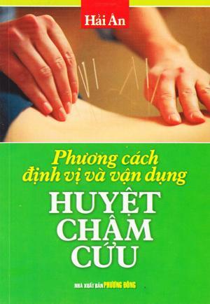 Phương Cách Định Vị & Vận Dụng Huyệt Châm Cứu