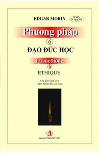 Phương pháp 6: Đạo đức học - Edgar Morin