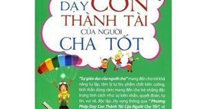 Phương pháp dạy con thành tài của người cha tốt