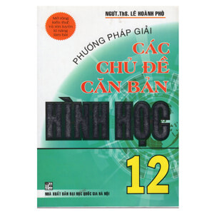 Phương pháp giải các chủ đề căn bản hình học 12