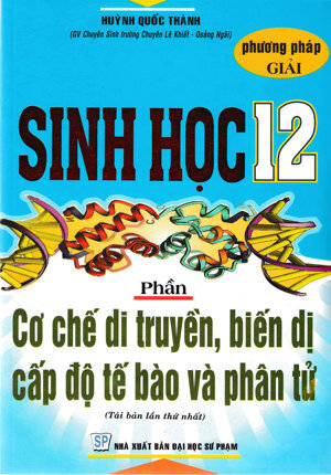 Phương Pháp Giải Sinh Học 12 - Phần Cơ Chế Di Truyền, Biến Dị Cấp Độ Tế Bào Và Phân Tử