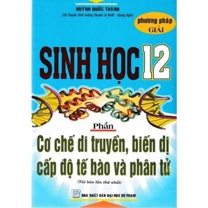 Phương Pháp Giải Sinh Học 12 - Phần Cơ Chế Di Truyền, Biến Dị Cấp Độ Tế Bào Và Phân Tử