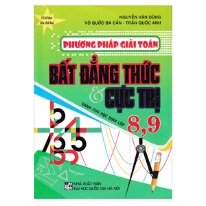 Phương Pháp Giải Toán Bất Đẳng Thức Và Cực Trị (Dành Cho Học Sinh 8,9)