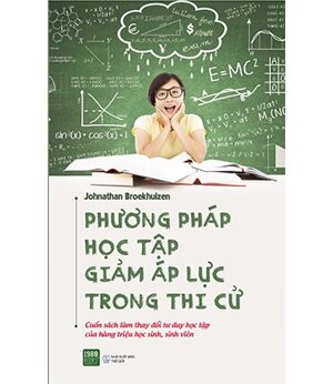 Phương Pháp Học Tập Giảm Áp Lực Trong Thi Cử