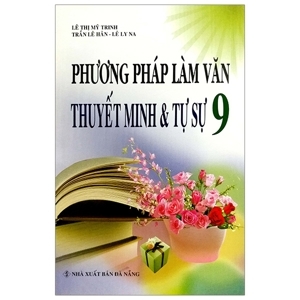 Phương Pháp Làm Văn Thuyết Minh & Tự Sự Lớp 9