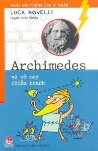 Phút hồi tưởng của các vĩ nhân - Archimedes và cỗ máy chiến tranh