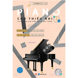 Piano Cho Thiếu Nhi Tuyển Tập 220 Tiểu Phẩm Nổi Tiếng Phần 1 (Kèm CD)