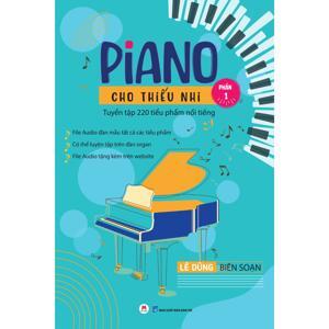 Piano Cho Thiếu Nhi Tuyển Tập 220 Tiểu Phẩm Nổi Tiếng Phần 1 (Kèm CD)