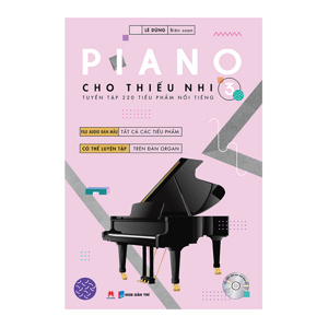 Piano Cho Thiếu Nhi - Tuyển Tập 220 Tiểu Phẩm Nổi Tiếng Phần 3 (Kèm CD)