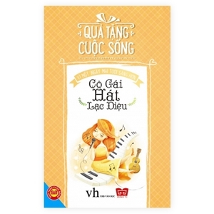 Quà Tặng Cuộc Sống - Cô Gái Hát Lạc Điệu