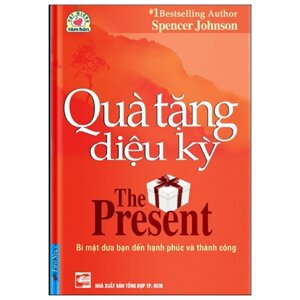 Quà tặng diệu kỳ - Spencer Johnson, M.D.