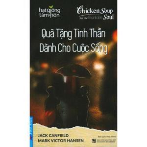 Quà tặng tinh thần dành cho cuộc sống - Jack Canfield & Mark Victor Hansen