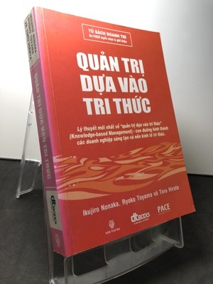 Quản trị dựa vào tri thức - Ikujiro Nonaka - Ryoko Toyama - Toru Hirata - Dịch giả : Võ Kiều Linh