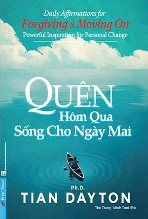 Quên hôm qua sống cho ngày mai - Tian Dayton, Ph.D.