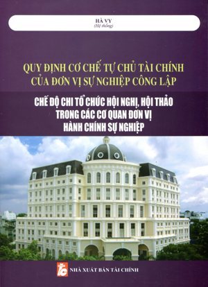 Quy định mới về cơ chế tự chủ tự chịu trách nhiệm quản lý sử dụng quyết toán kinh phí