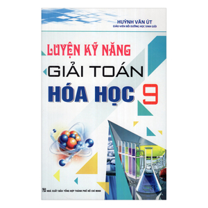 Rèn luyện kỹ năng giải toán hóa học 9