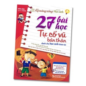 Rèn Luyện Kỹ Năng Sống Dành Cho Học Sinh - 27 Bài Học Tự Cổ Vũ Bản Thân